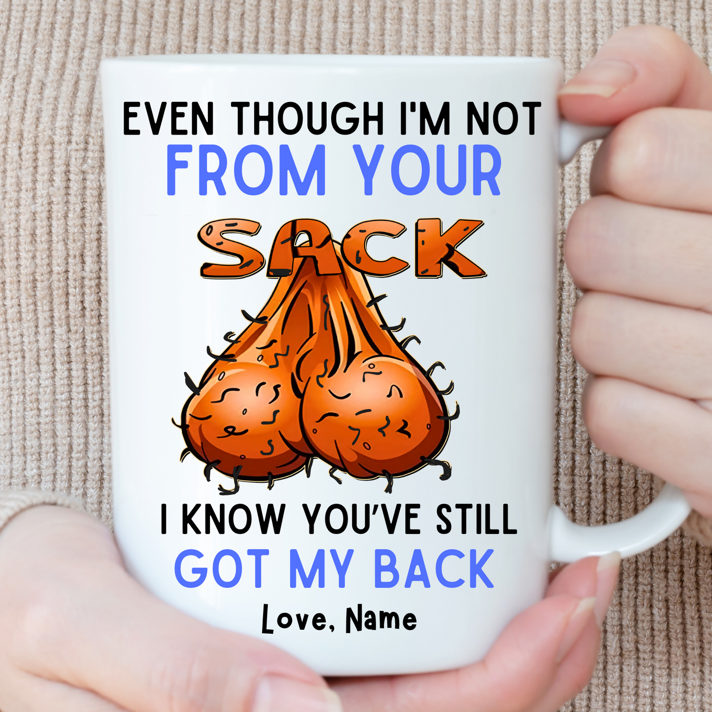 Even Though I'm Not From Your Sack I know you Still Got My Back Mug,Gift for Dad, Dad coffee Mug, Father's Day gift, Step Dad Mug- Jokes Mug (Copy)