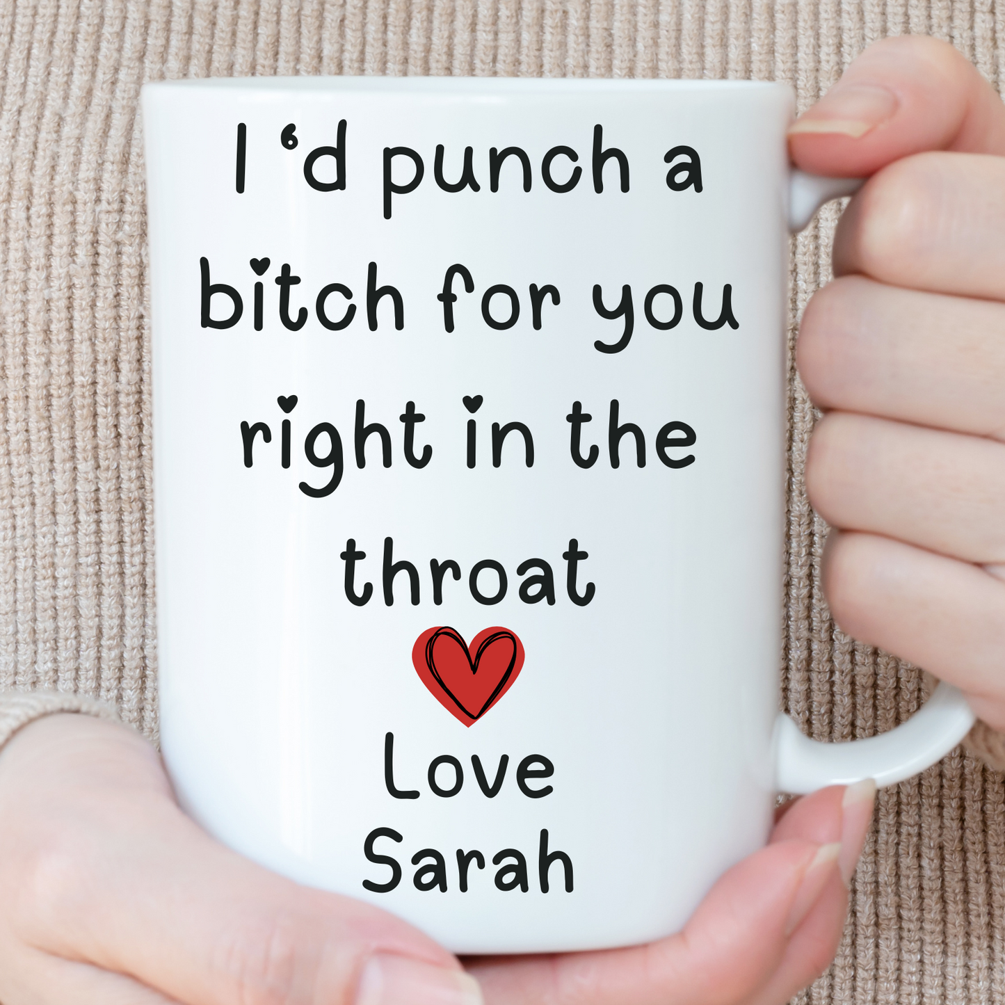 I'd Punch a Bitch for You Right in the Throat Mug, Best Friend Gift Cup, Friendship Coffee Mug, Personalized Friendship Mug, Gift for sister (Copy)