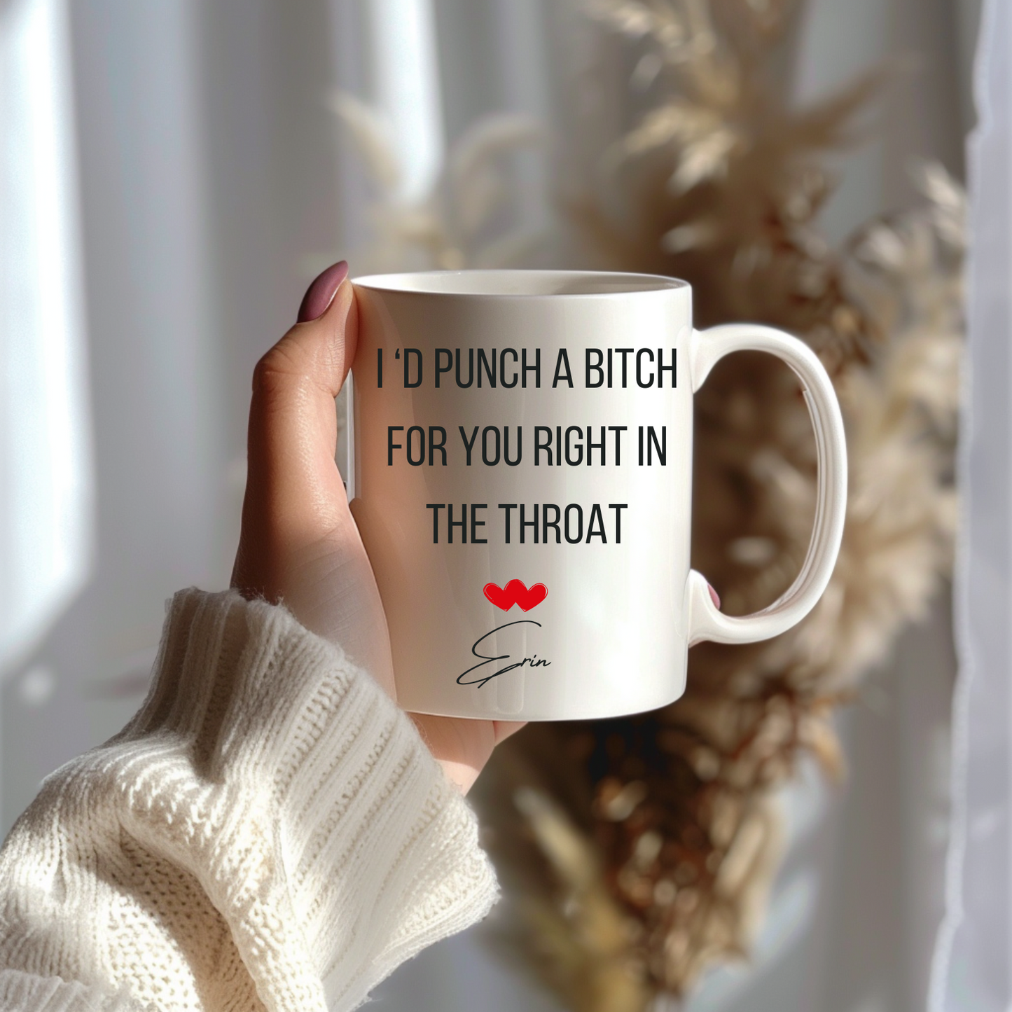 I'd Punch a Bitch for You Right in the Throat Mug, Best Friend Gift Cup, Friendship Coffee Mug, Personalized Friendship Mug,Sister Mug Gift