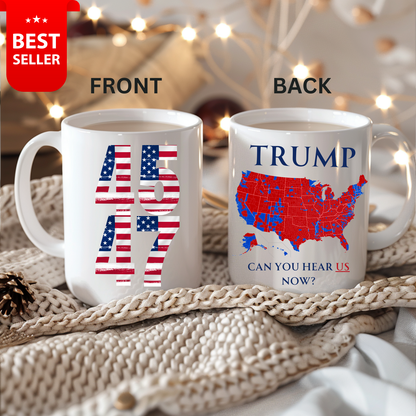 Trump Mug, 2024 election results Trump Mug,Election Campaign Cup, Trump coffee mug, Trump 45 47 mug,Can You Hear Us Now mug,